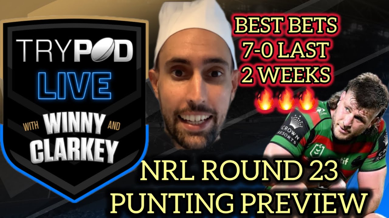 🎧 TryPod LIVE 🖲 💰 NRL Round 23 Punting Preview🏉 Scorching seven BBs in a row and counting 🔥
