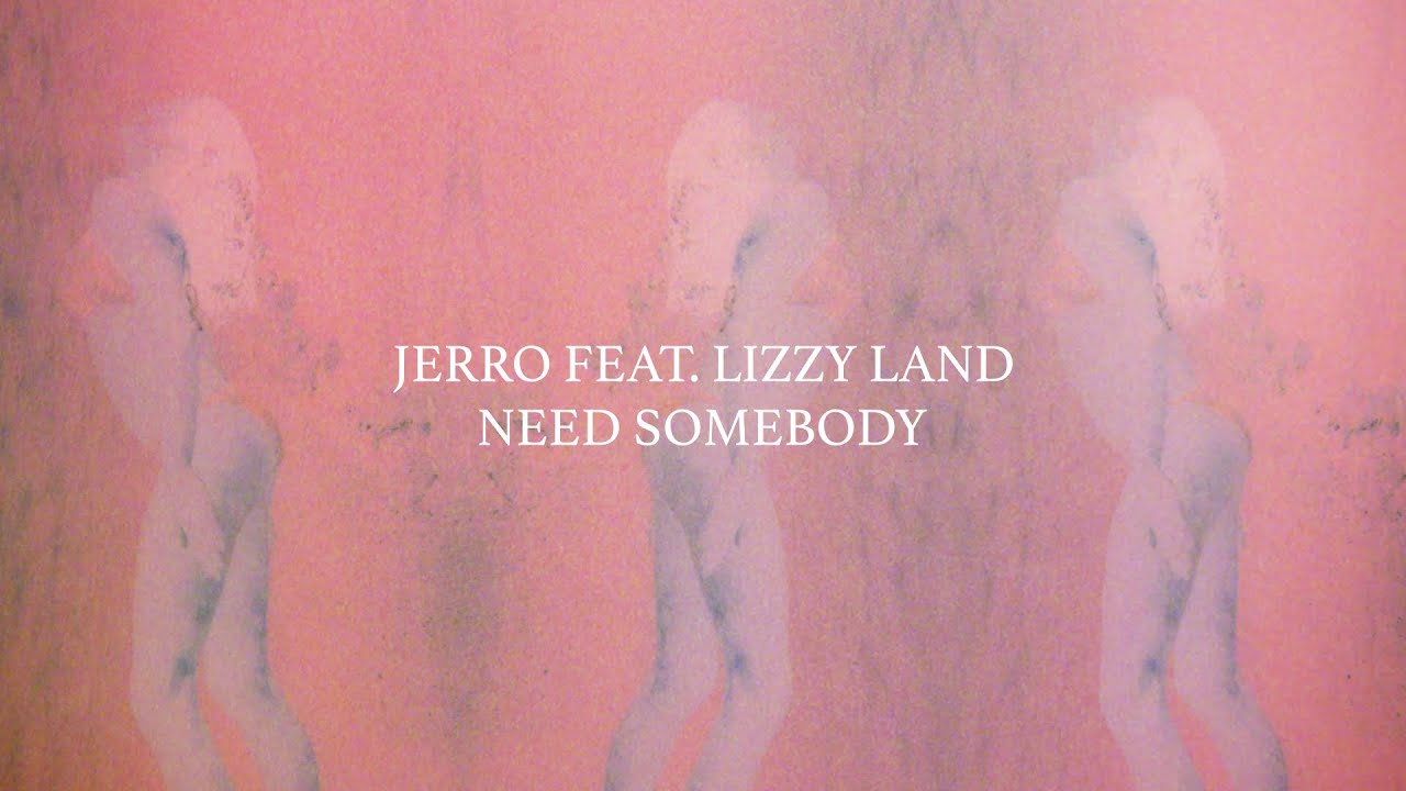 Jerro - Need Somebody feat. Lizzy Land  [Official Lyric Video]