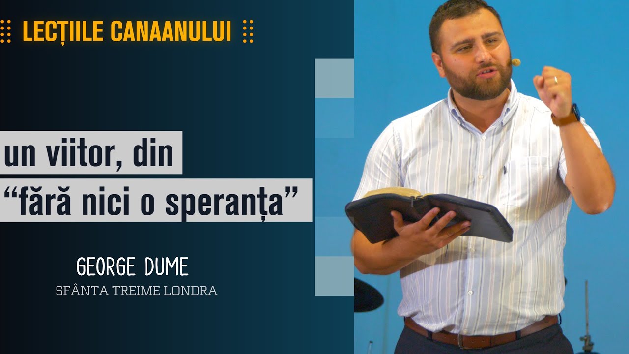 Un viitor, din “fără nici o speranța” • George Dume • Biserica Sfânta Treime Londra • 2022