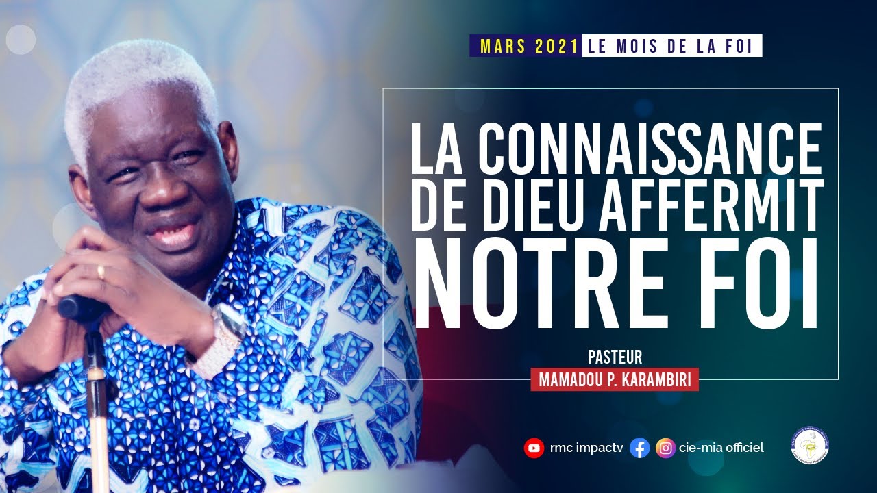 LA CONNAISSANCE DE DIEU AFFERMIT NOTRE FOI/Pasteur Mamadou Philippe KARAMBIRI