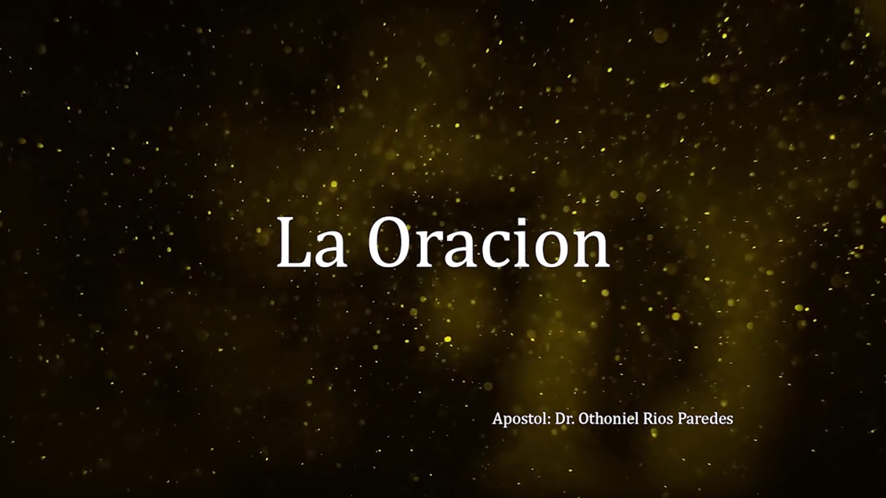 Othoniel Rios Paredes: La oracion