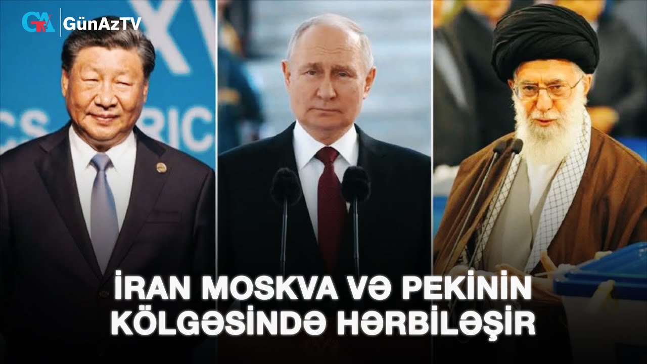 İRAN MOSKVA VƏ PEKİNİN KÖLGƏSİNDƏ HƏRBİLƏŞİR