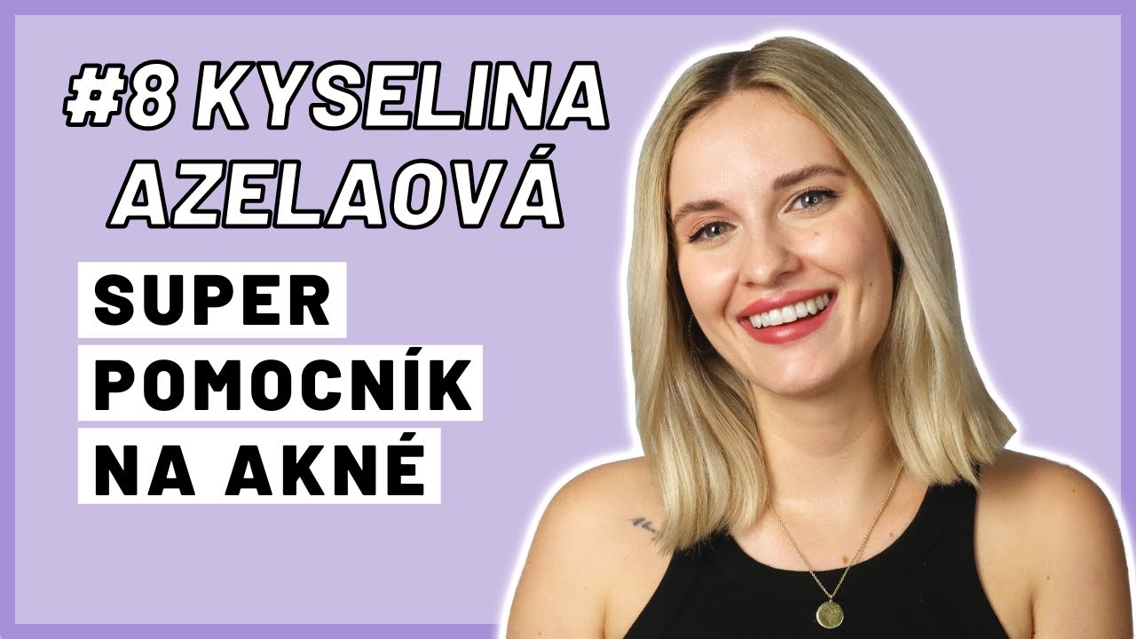 KYSELINA AZELAOVÁ - Proč a jak jí používat? | Skincare ingredience