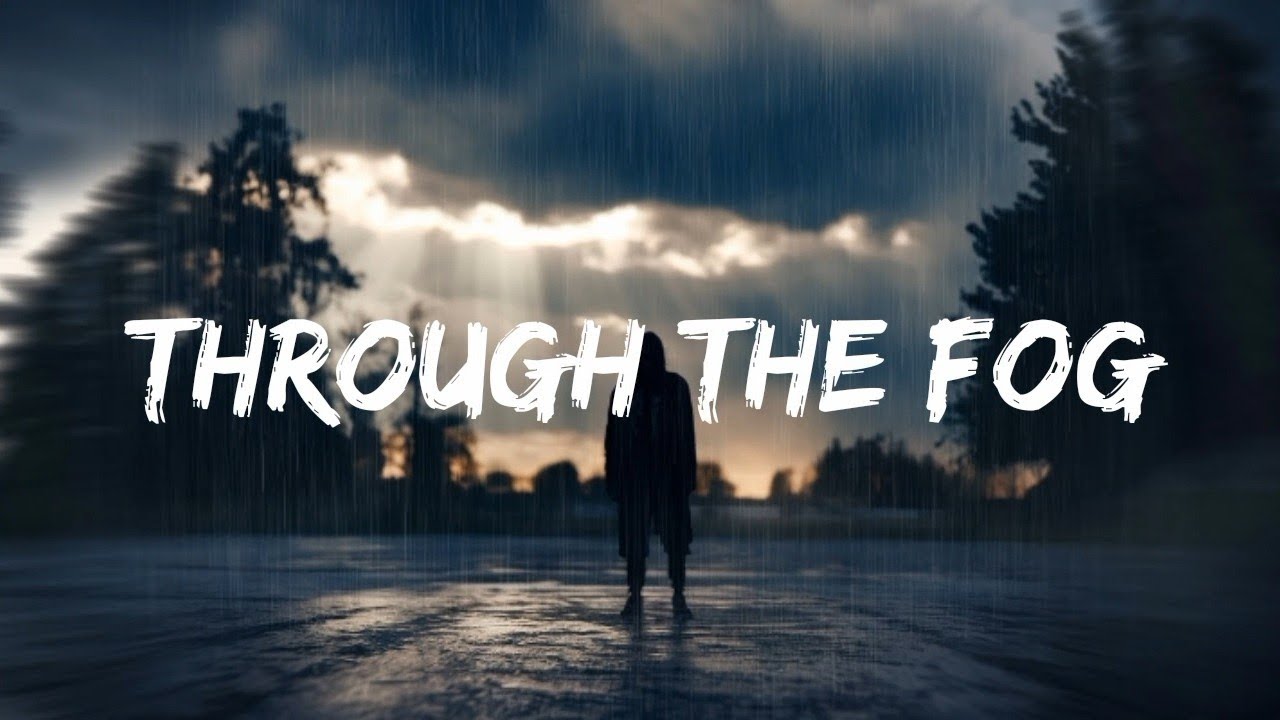 Through The Fog Song Lyrics |Emotional Song