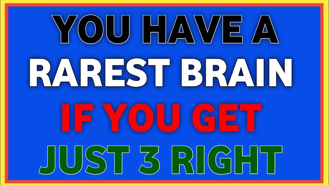 YOU HAVE A RAREST BRAIN IF YOU GET JUST 3 RIGHT
