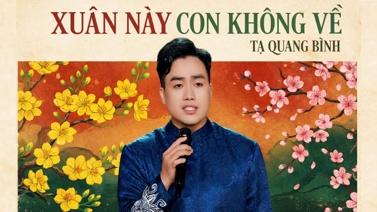 Xuân Này Con Không Về – Tạ Quang Bình | Bài Nhạc Xuân Khiến Ai Xa Nhà Cũng Thấm