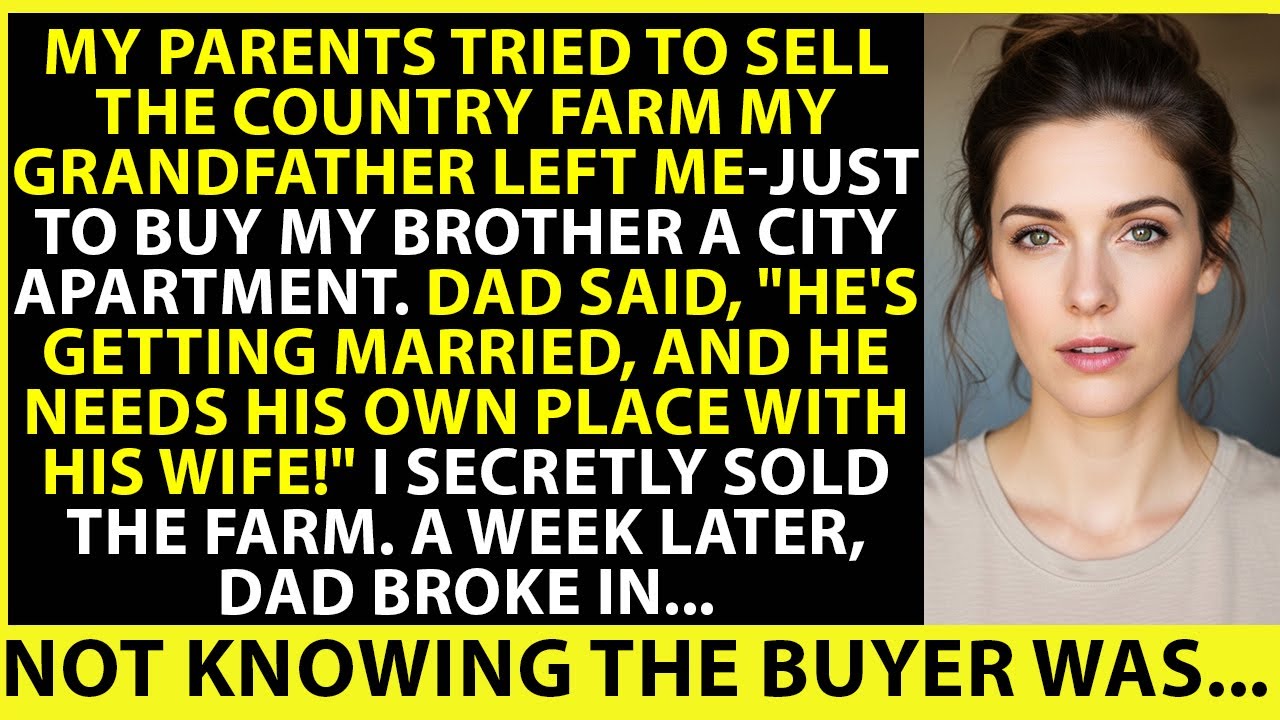 My Parents Tried To Sell Grandpa’s Farm For My Brother’s Apartment. I Sold It Secretly. Dad Broke In