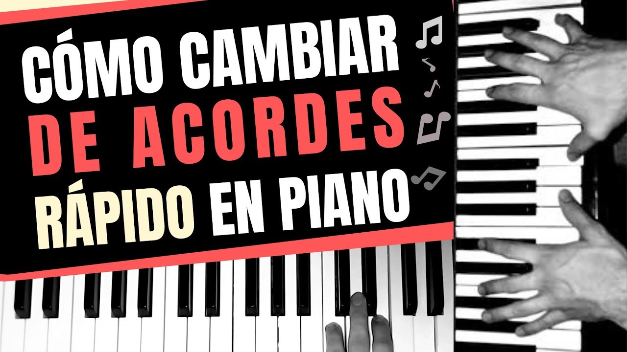 Cómo cambiar de acordes rápido en piano