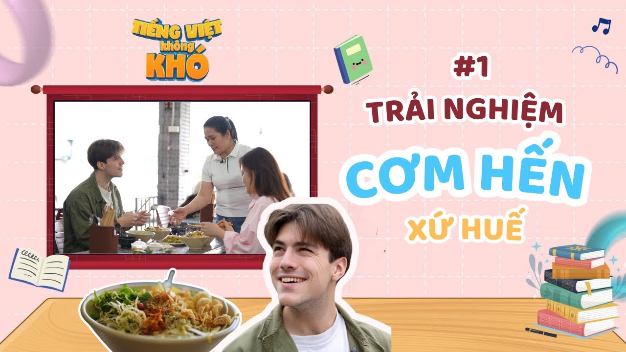 Tiếng Việt không khó | Tập 1 | Trai Pháp lần đầu thử cơm hến xứ Huế | Learning Vietnamese with VTV