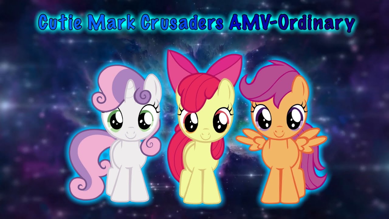Cutie Mark Crusaders AMV-Ordinary 