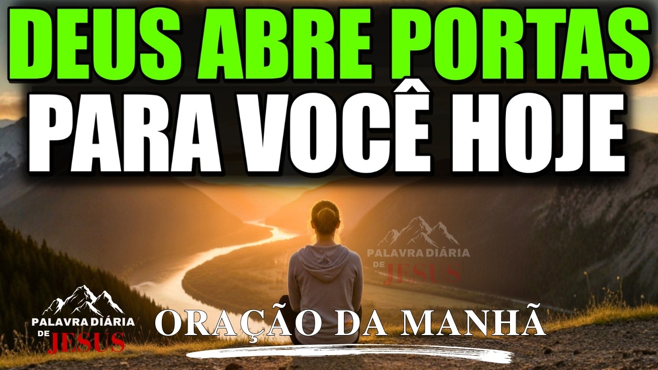 ORAÇÃO DA MANHÃ | Deus Abre Portas Que Ninguém Pode Fechar | Oração de Hoje