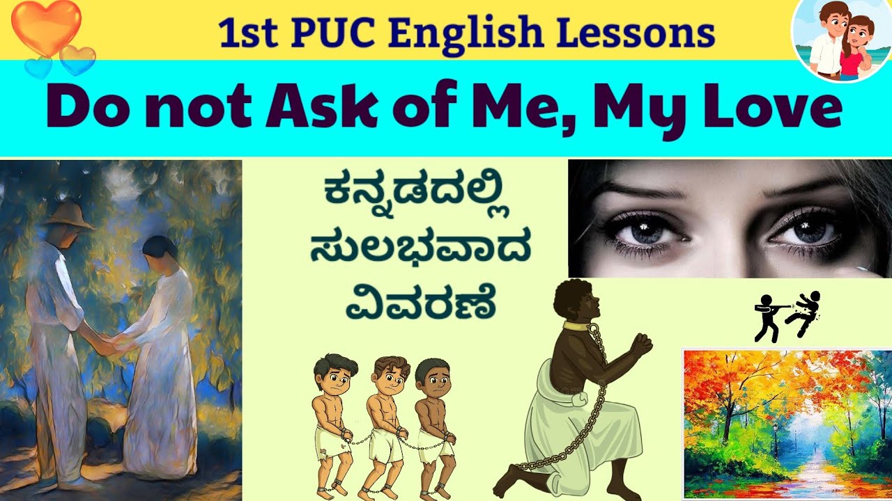 Do not Ask of Me, My Love Kannada Explanation PUC English Lessons ಕನ್ನಡದಲ್ಲಿ ವಿವರಣೆ