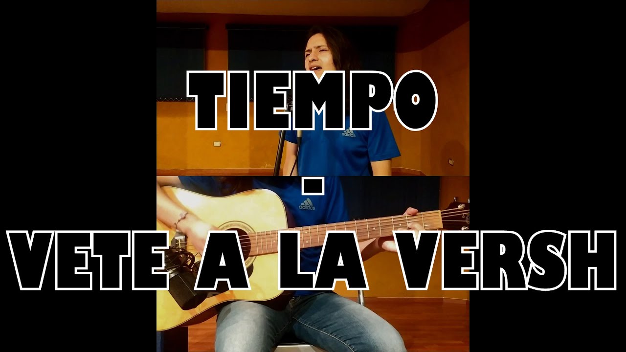 Tiempo - Vete A La Versh (Cover)