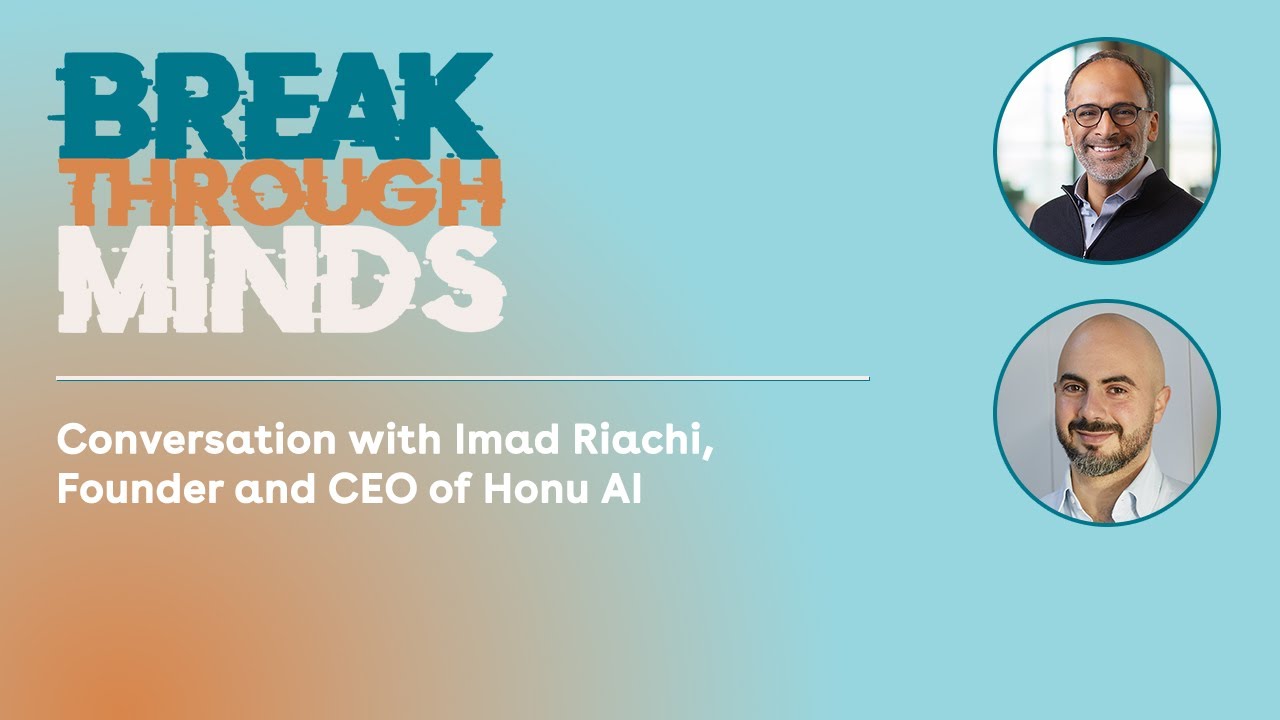 Breakthrough Minds Episode 1: A Conversation with Imad Riachi of Honu AI
