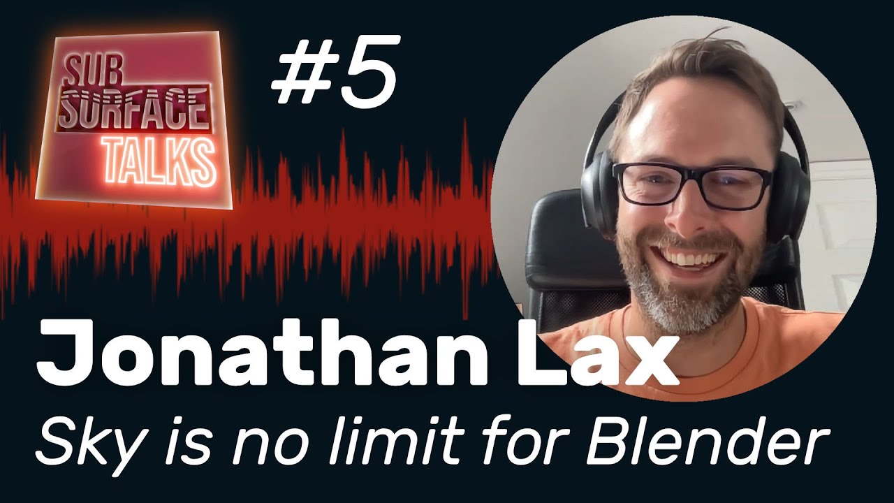 'Sky is no limit for Blender' with Jonathan Lax - Subsurface Talks podcast #5