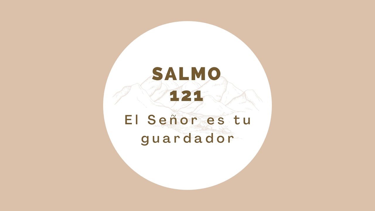 Salmos 121 El SEÑOR es tu guardador