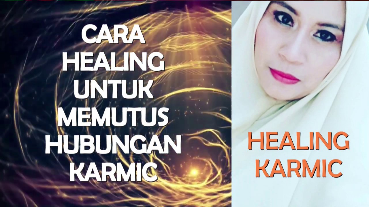 Cara HEALING Untuk Memutus Hubungan KARMIC