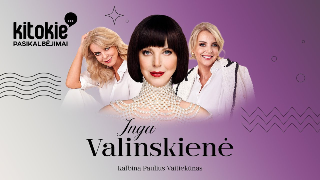 „Kitokie pasikalbėjimai“ su Inga Valinskiene