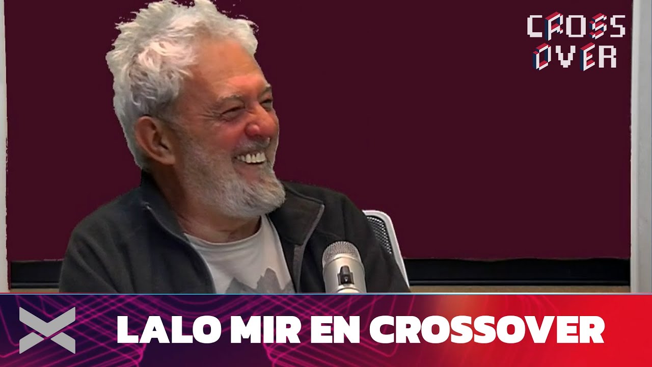 LALO MIR en Crossover | Con Julio Leiva y Noelia Custodio