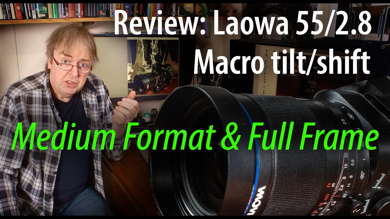 Tilt/shift Macro lens review Laowa 55mm f/2.8 review. Medium format and 35mm mirrorless. Why use one