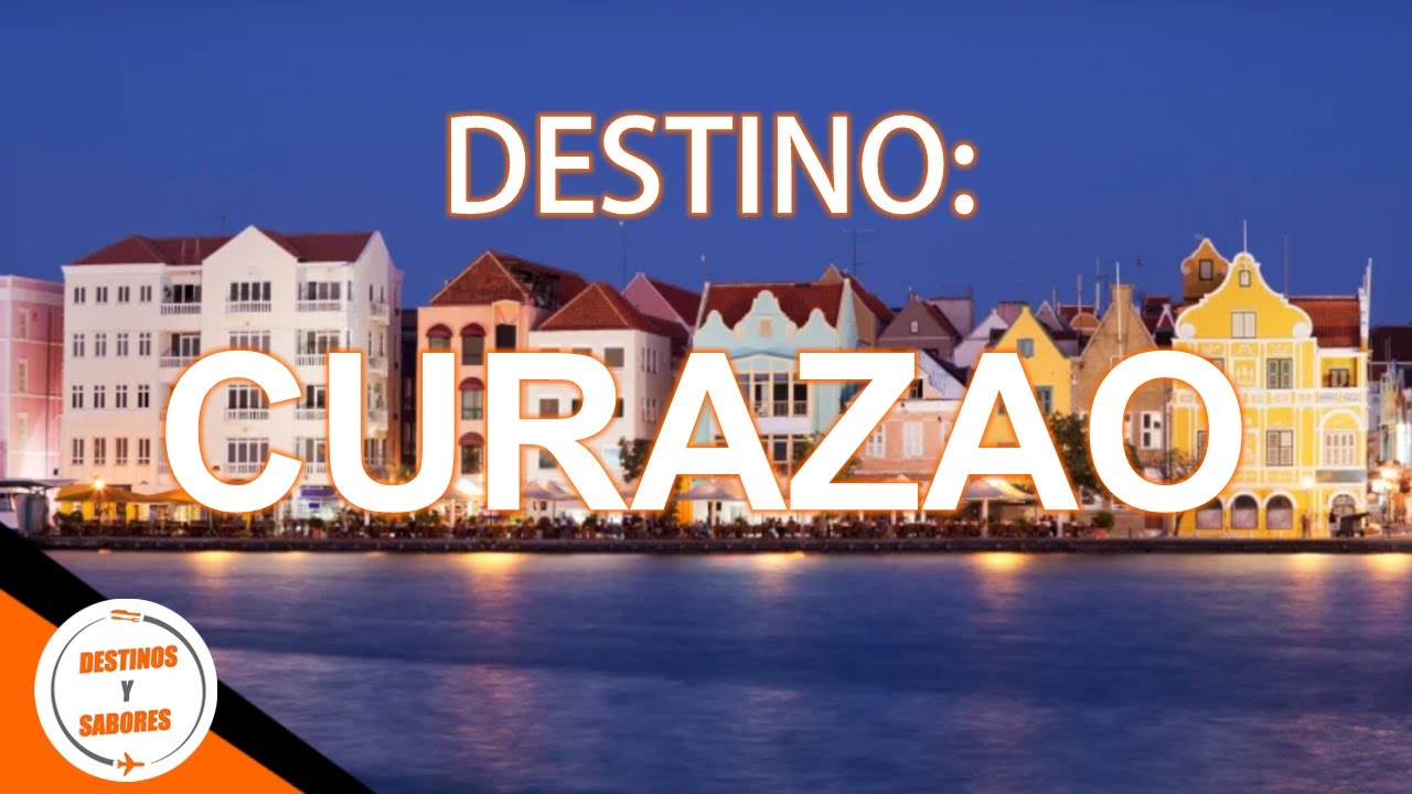 CURAZAO | DESTINOS Y SABORES | TURISMO INTERNACIONAL