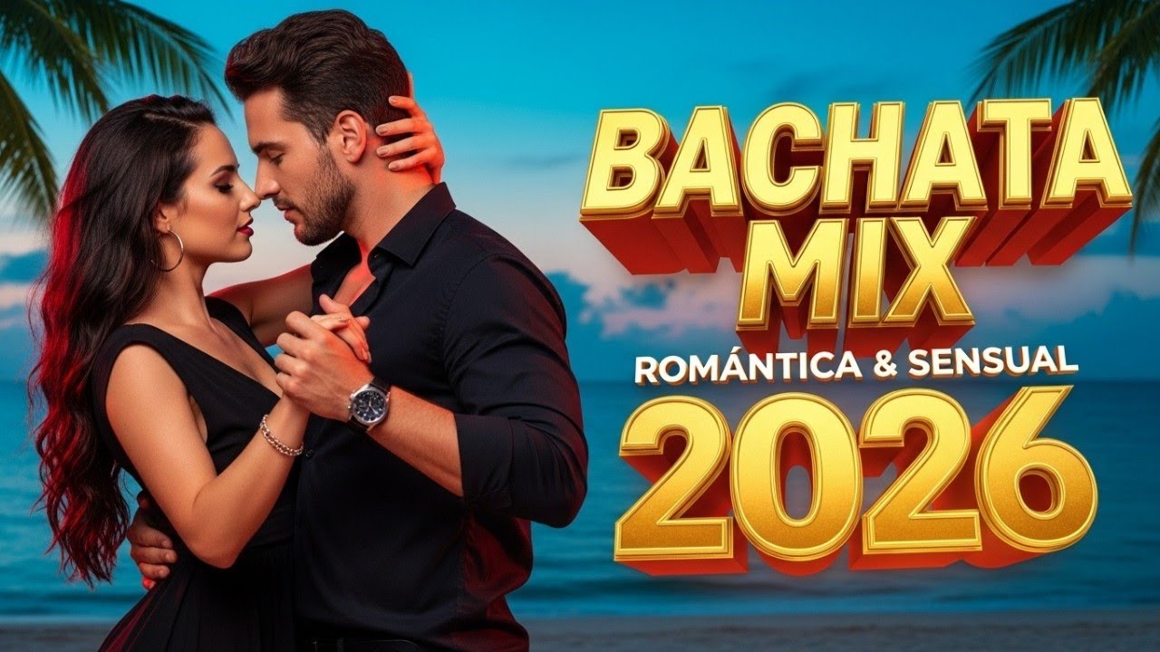 Bachata Sensual Mix 2026 – Ritmos Lentos Para Bailar en Pareja