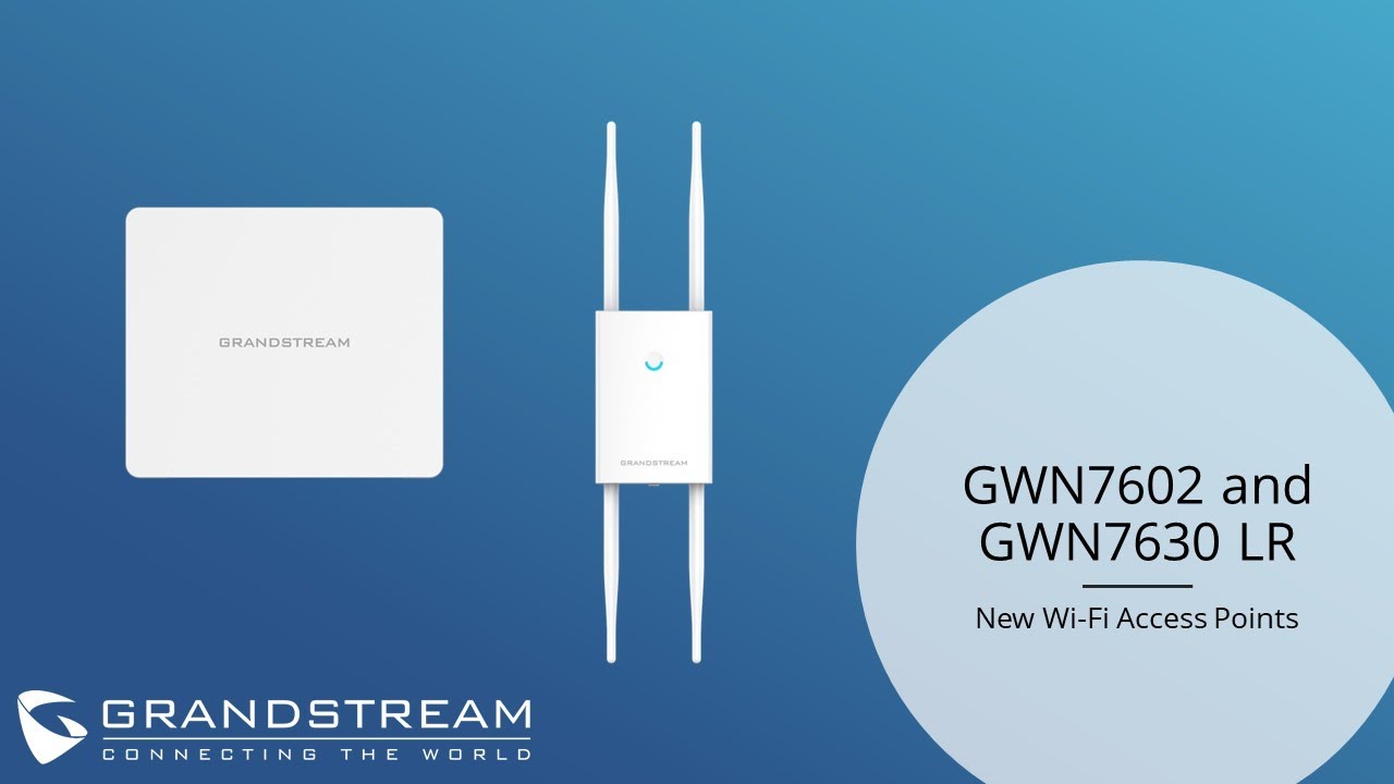 Introducing the GWN7630LR and GWN7602 Wi-Fi Access Points
