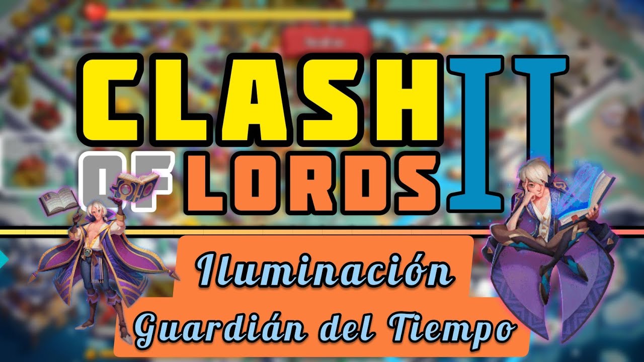 Clash of Lords 2: Iluminación de Guardián del Tiempo de 1-32 + Nivel 220