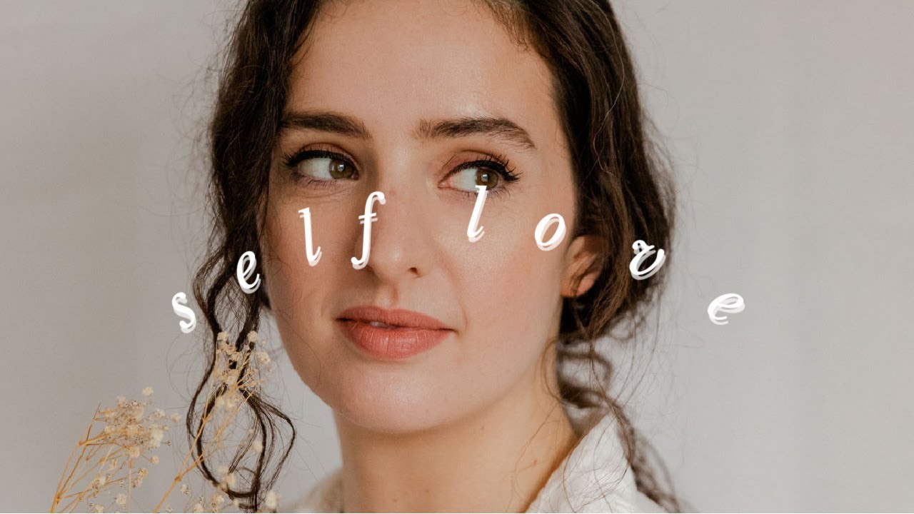 14 Ways to *ACTUALLY* Practice Self Love ❤️