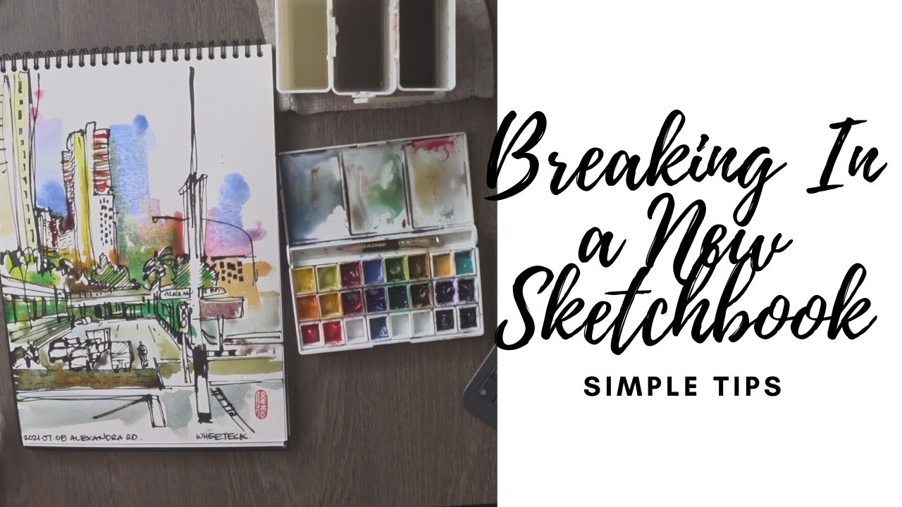 Breaking in a New Sketchbook | Simple Tips (9 min)