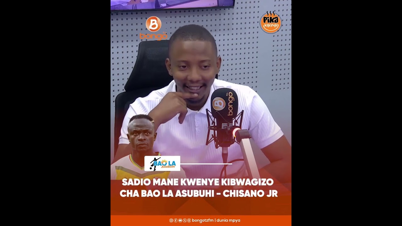 KIBWAGIZO CHA BAO LA ASUBUHI NA SADIO MANE - CHISANO JRSikiliza kipindi cha Bao la Asubuhi