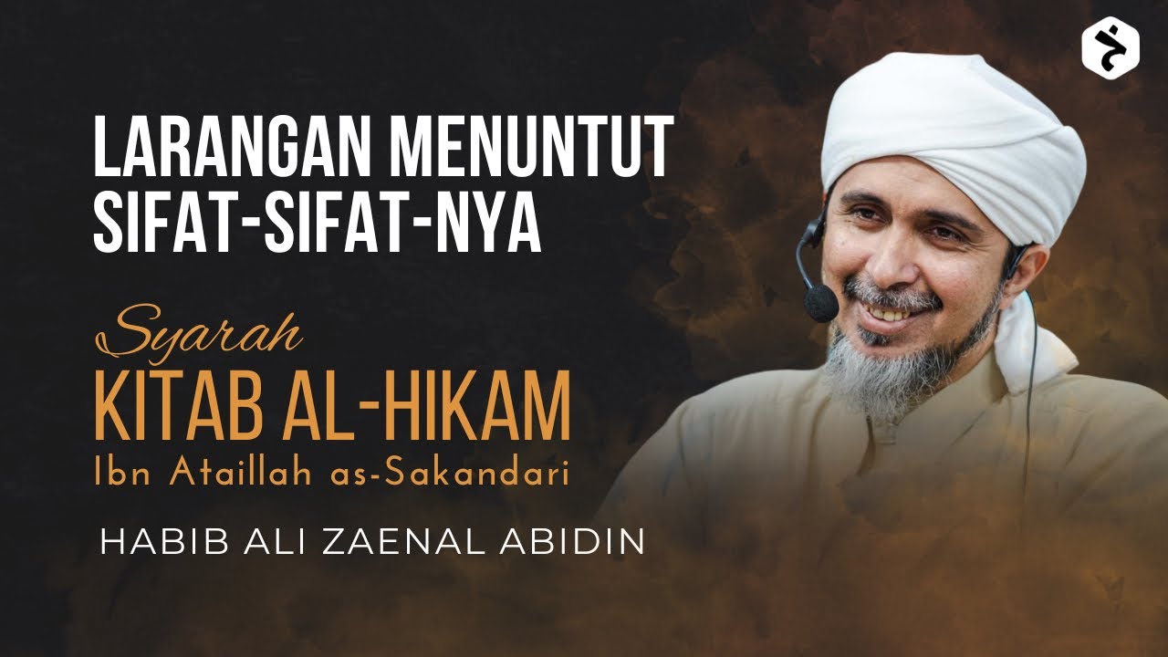 Larangan Menuntut Sifat-Sifat-Nya | Kitab al-Hikam Ibn Athaillah | Habib Ali Zaenal Abidin