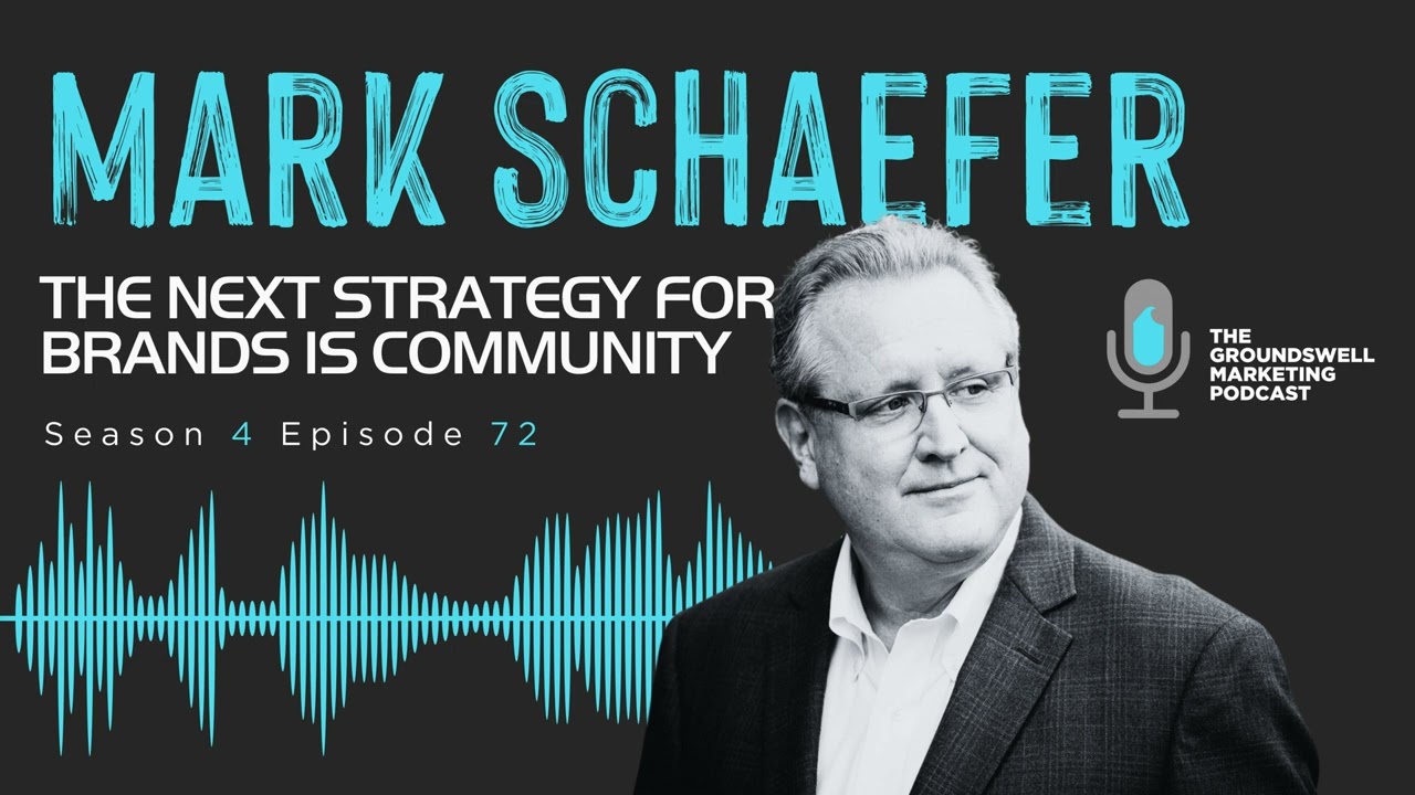 Mark Schaefer | The Next Strategy for Brands is Community [AUDIO]