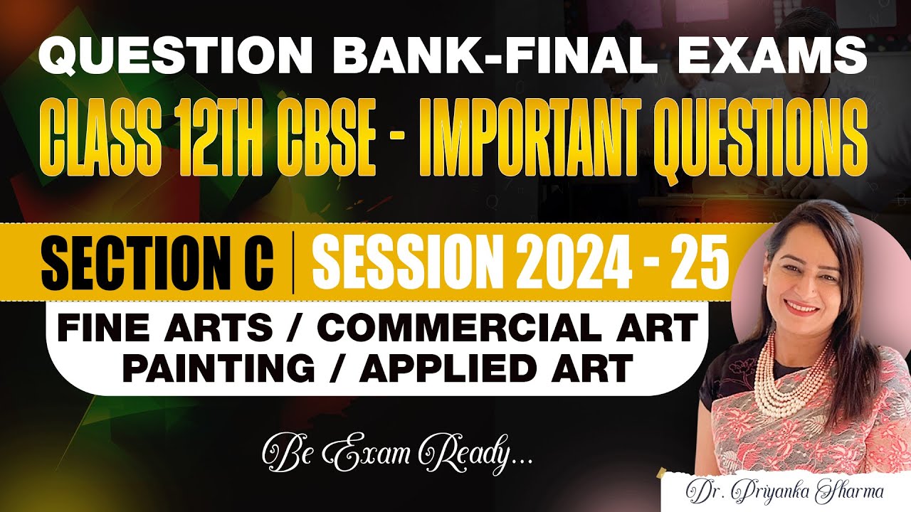 Class 12 CBSE Fine Arts Final Exam 2024-25 | Important Questions | Painting & Applied Art Section C