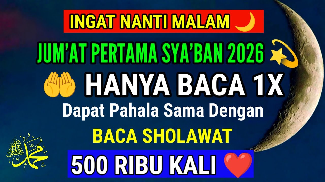 JUM'AT PERTAMA SYA'BAN ✨, AMALKAN SHOLAWAT INI, PAHALANYA SAMA DENGAN BACA SHOLAWAT 500 RIBU KALI ❤