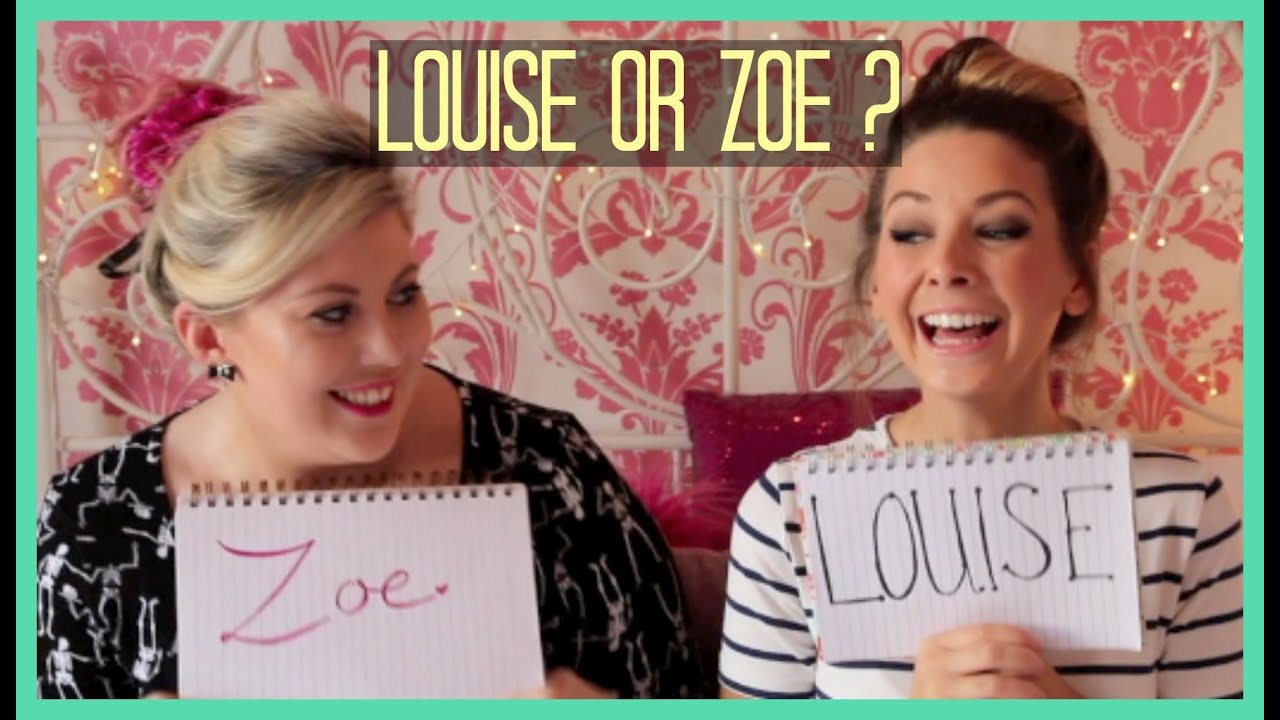 Louise or Zoe??