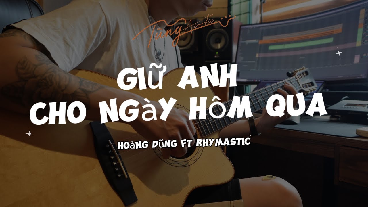 Giữ Anh Cho Ngày Hôm Qua - Hoàng Dũng ft Rhymastic ( Guitar đệm + musical instrument TungTic )
