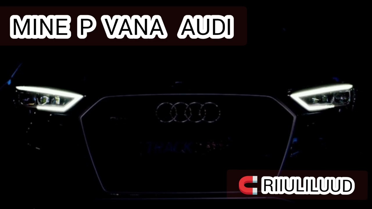 Mine P vana Audi - Riiuliluud 