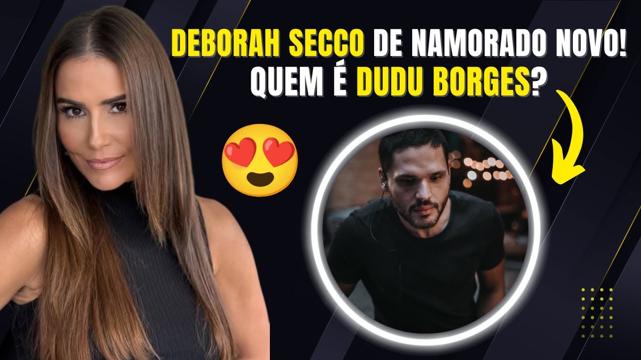 Deborah Secco Assume Novo Namoro! Conhe&ccedil;a Dudu Borges, Ex de Alice Wegmann