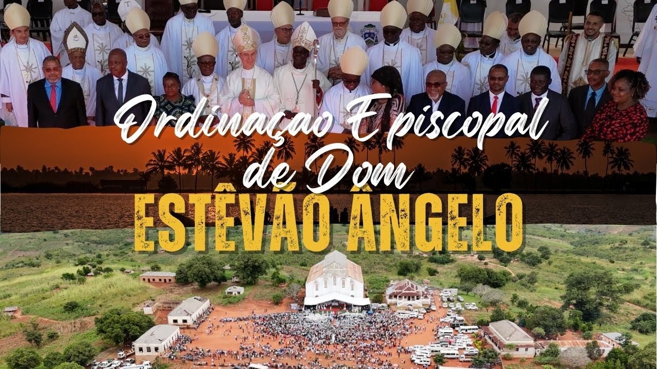 Ordenação Episcopal de Dom Estevâo Angelo, Primeiro Bispo da Diocese de Alto-Molocué