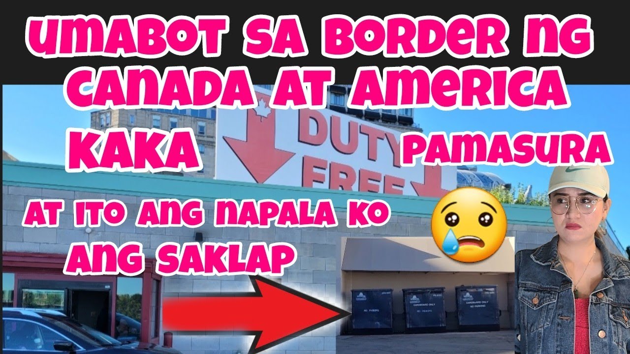 DUMPSTER DIVING/UMABOT SA US AT CANADA BORDER KAKA PAMASURA/PINAY LIFE IN CANADA.