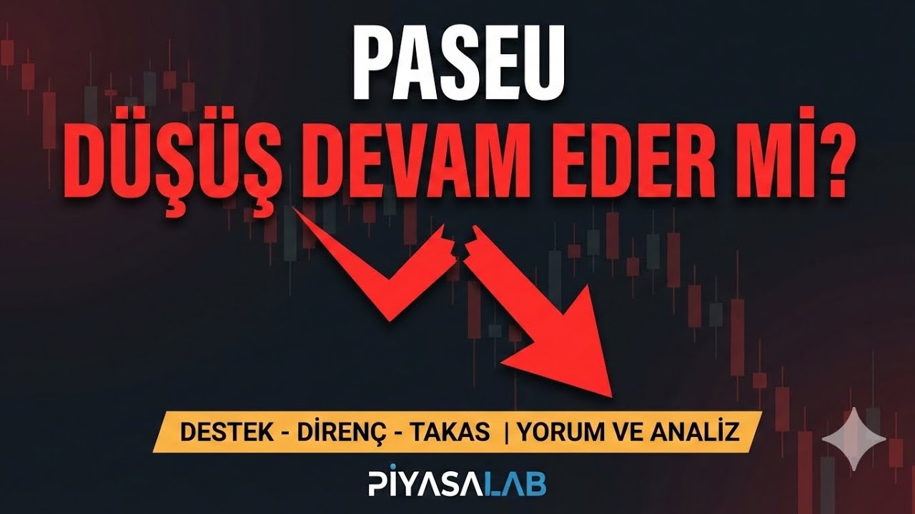 PASEU D&uuml;ş&uuml;ş Devam Eder mi? Destek-Diren&ccedil;-Takas | Yorum ve Analiz