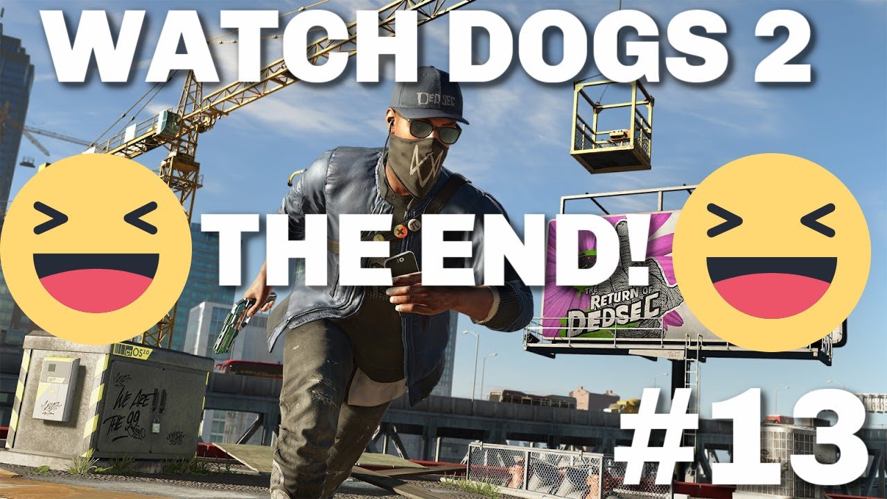 WATCH DOGS 2 - MAIN STORY GAMEPLAY PART 13 - THE END - MOTHERLOAD MISSION