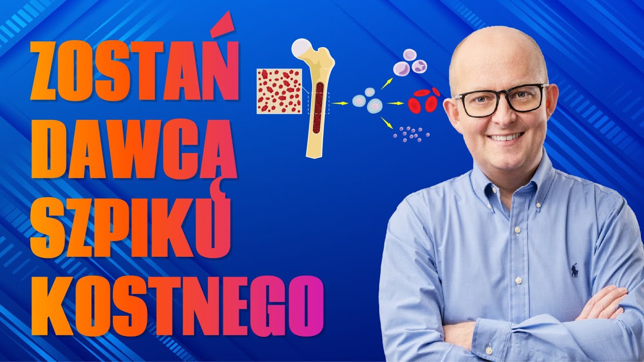 ZOSTAŃ DAWCĄ SZPIKU KOSTNEGO apeluje lekarz KRZYSZTOF SOBKOWIAK urolog i PRZEMYSŁAW SKOWRON lektor