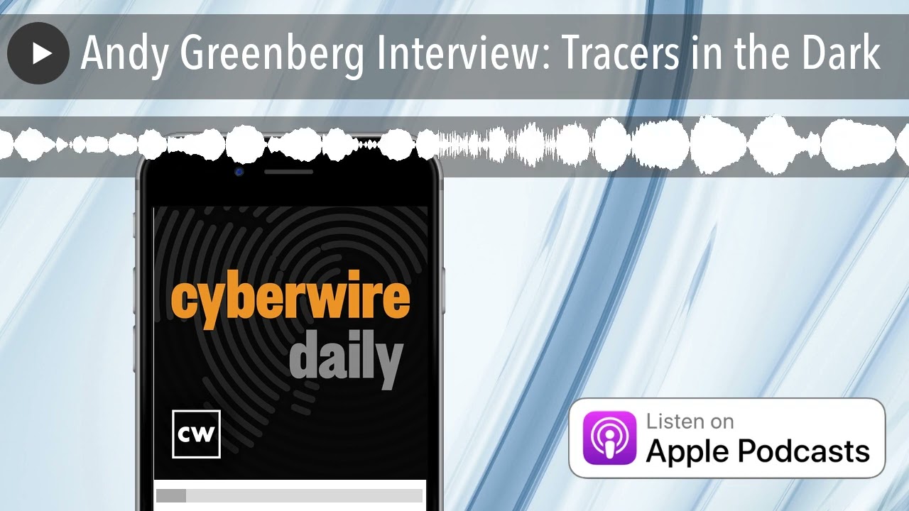 Andy Greenberg Interview: Tracers in the Dark