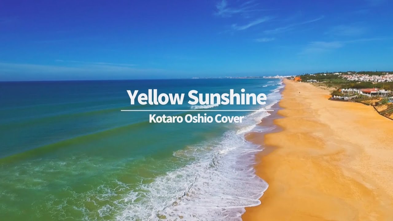 Yellow Sunshine - Kotaro Oshio(Cover)