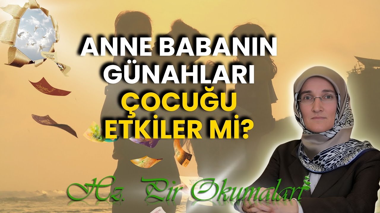 EMİNE EROĞLU İLE HZ. PİR OKUMALARI -  ANNE BABANIN GÜNAHLARI ÇOCUĞU ETKİLER Mİ?