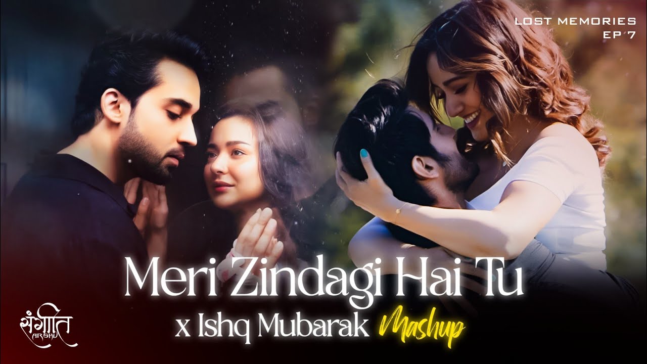 Meri Zindagi Hai Tu X Ishq Mubarak | Mashup | Arshu Musix | Asim Azhar 