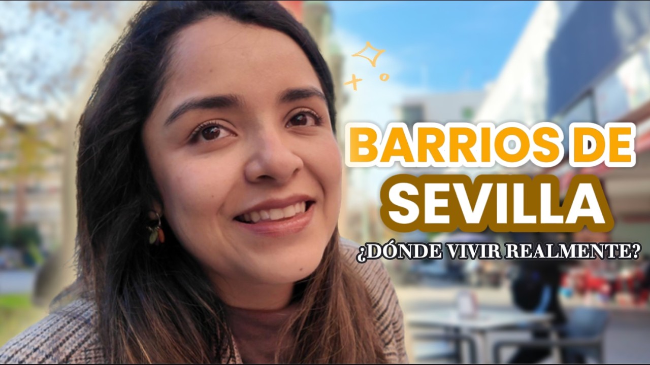 ¿Dónde vivir en Sevilla? 🇪🇸🏡 Recorro 4 barrios y te cuento la realidad