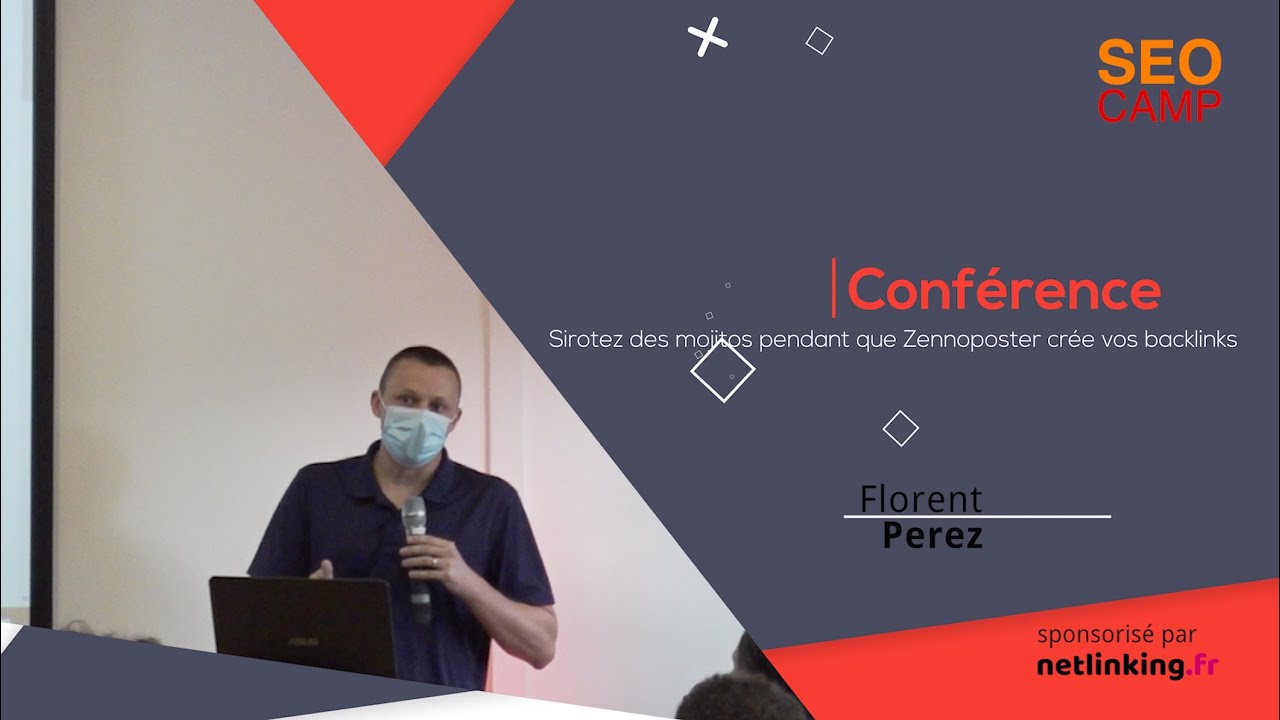 Sirotez des mojitos pendant que Zennoposter crée vos backlinks - Florent Perez - SEO Camp'us 2020